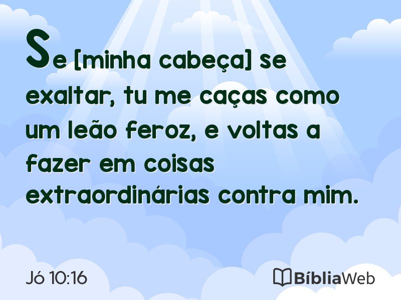 Jó 10:16 em imagem para compartilhar