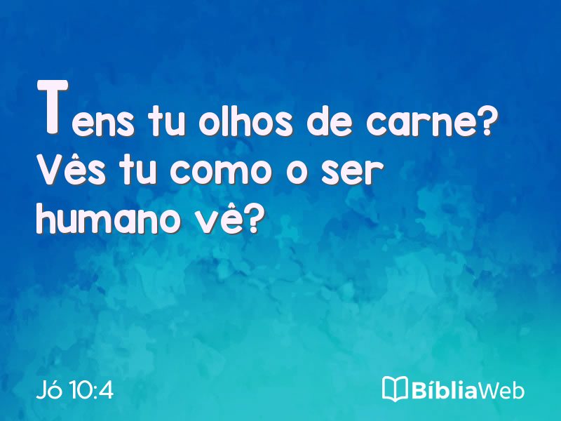 Jó 10:4 em imagem para compartilhar