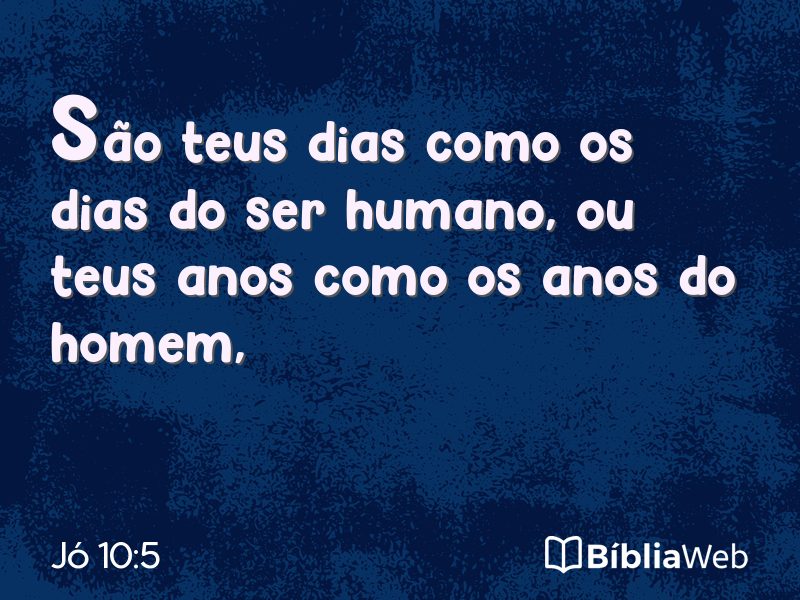 Jó 10:5 em imagem para compartilhar