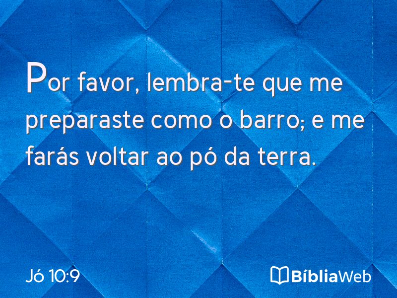 Jó 10:9 em imagem para compartilhar