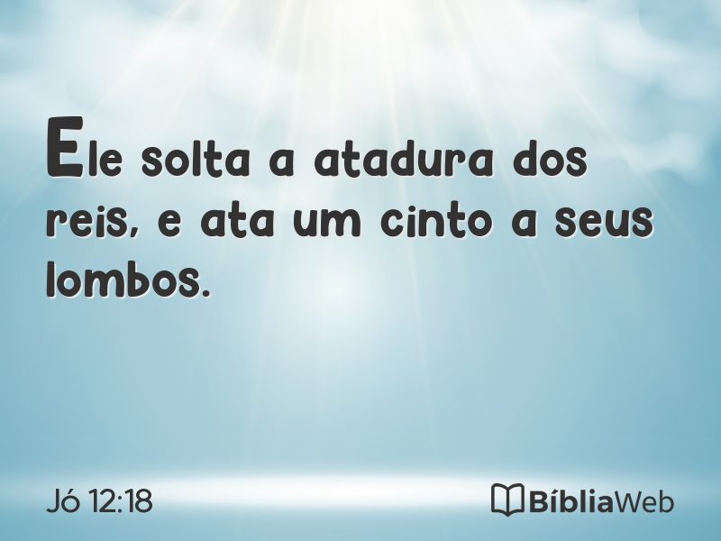 Jó 12:18 em imagem para compartilhar