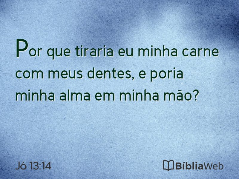Jó 13:14 em imagem para compartilhar