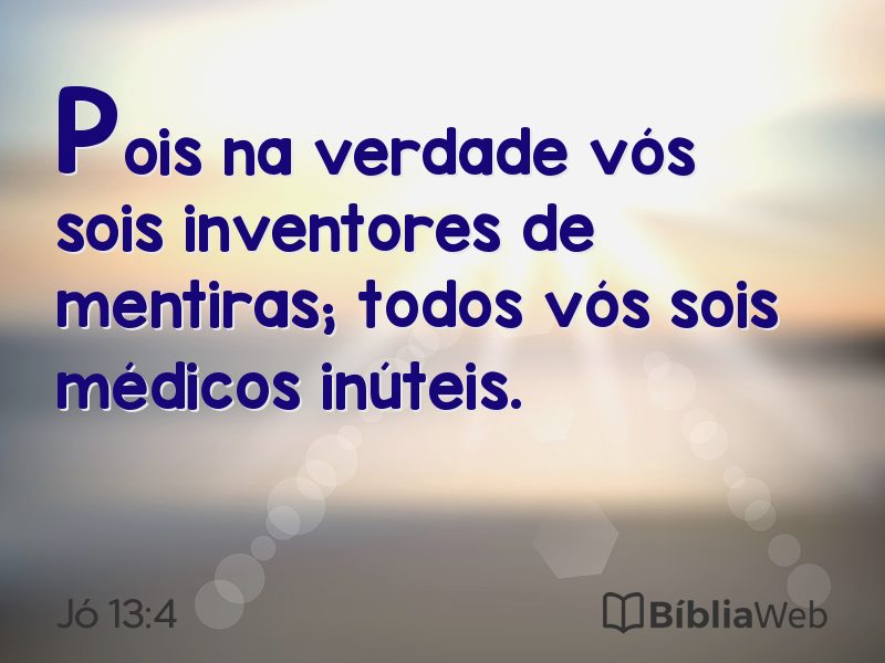 Jó 13:4 em imagem para compartilhar