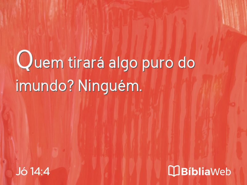 Jó 14:4 em imagem para compartilhar