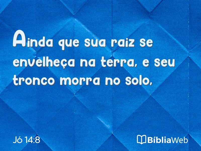 Jó 14:8 em imagem para compartilhar