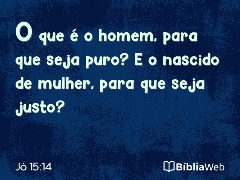 Jó 15:14 em imagem para compartilhar