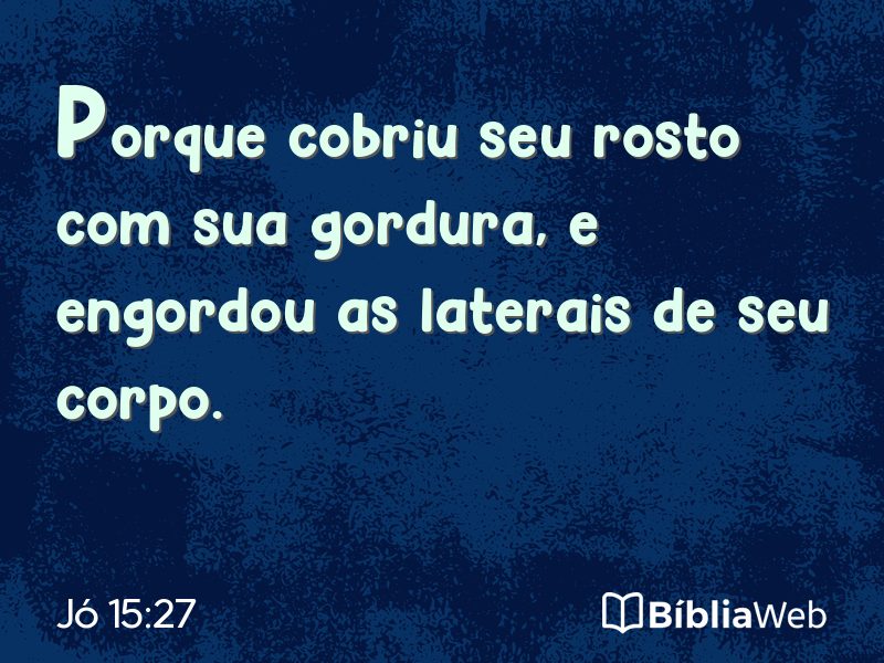 Jó 15:27 em imagem para compartilhar