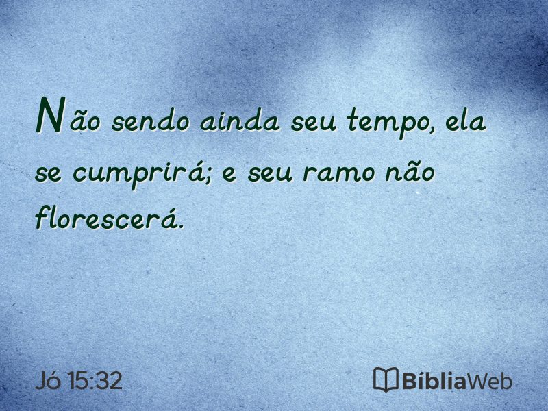 Jó 15:32 em imagem para compartilhar