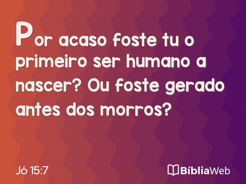 Jó 15:7 em imagem para compartilhar