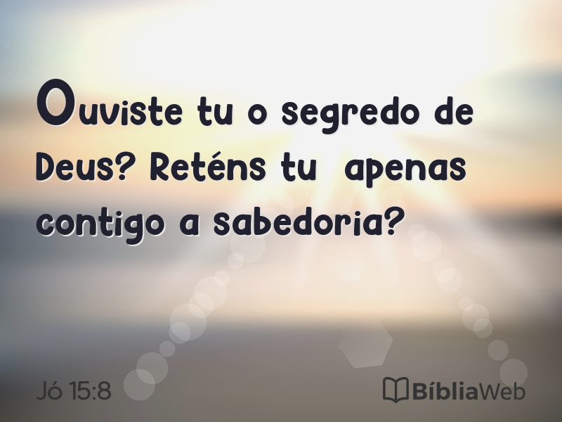 Jó 15:8 em imagem para compartilhar