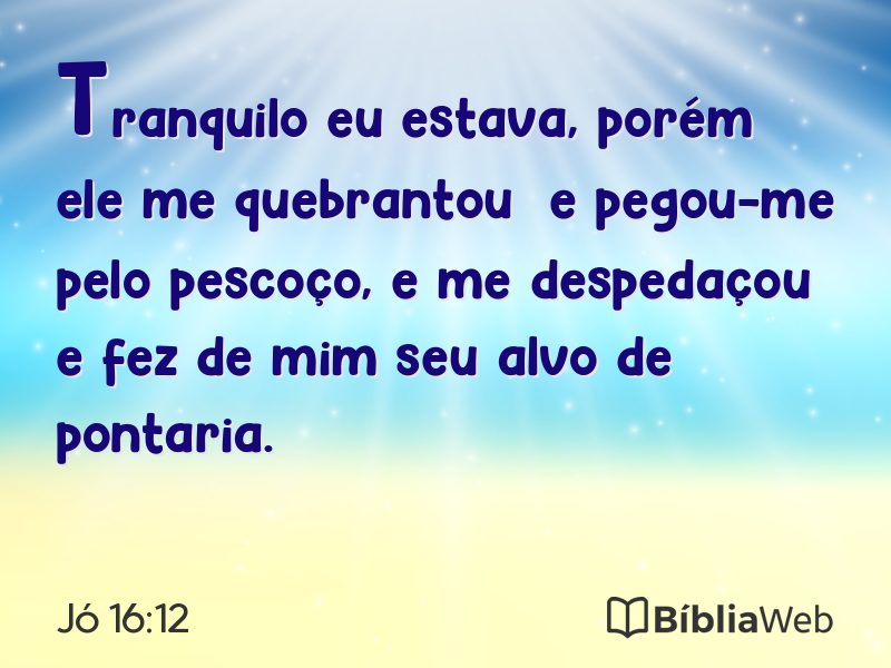 Jó 16:12 em imagem para compartilhar
