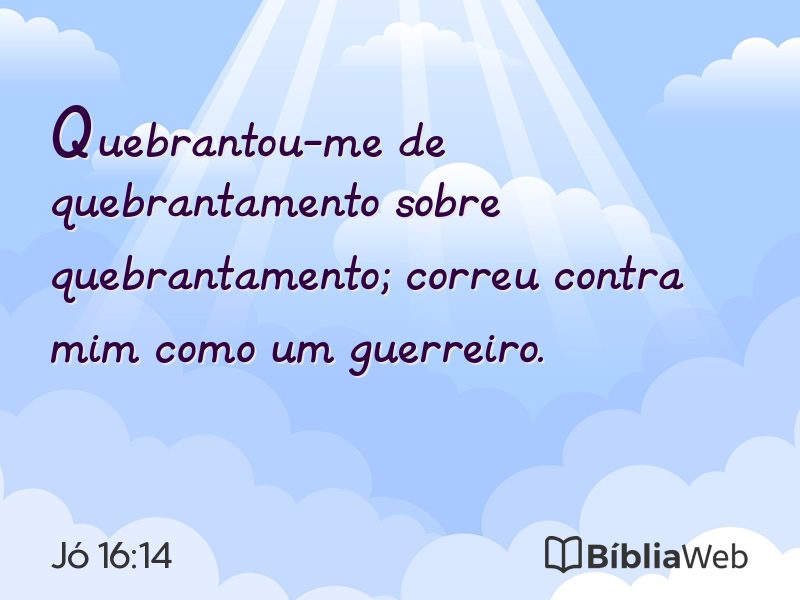 Jó 16:14 em imagem para compartilhar