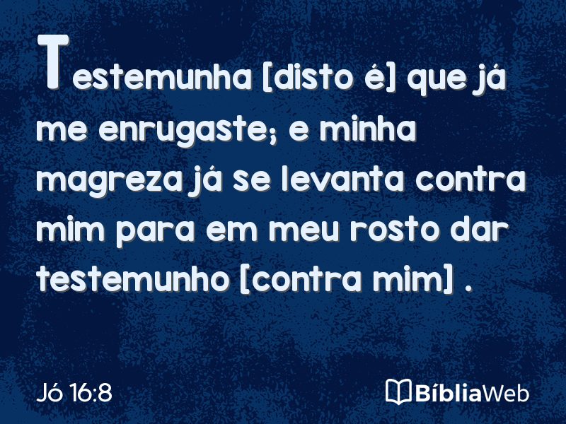 Jó 16:8 em imagem para compartilhar