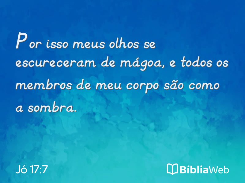 Jó 17:7 em imagem para compartilhar