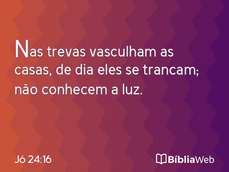 Jó 24:16 em imagem para compartilhar