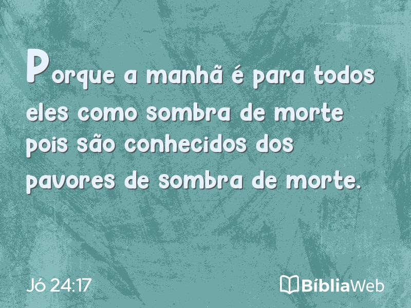 Jó 24:17 em imagem para compartilhar