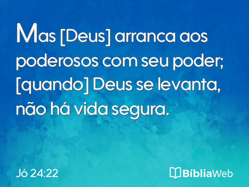 Jó 24:22 em imagem para compartilhar