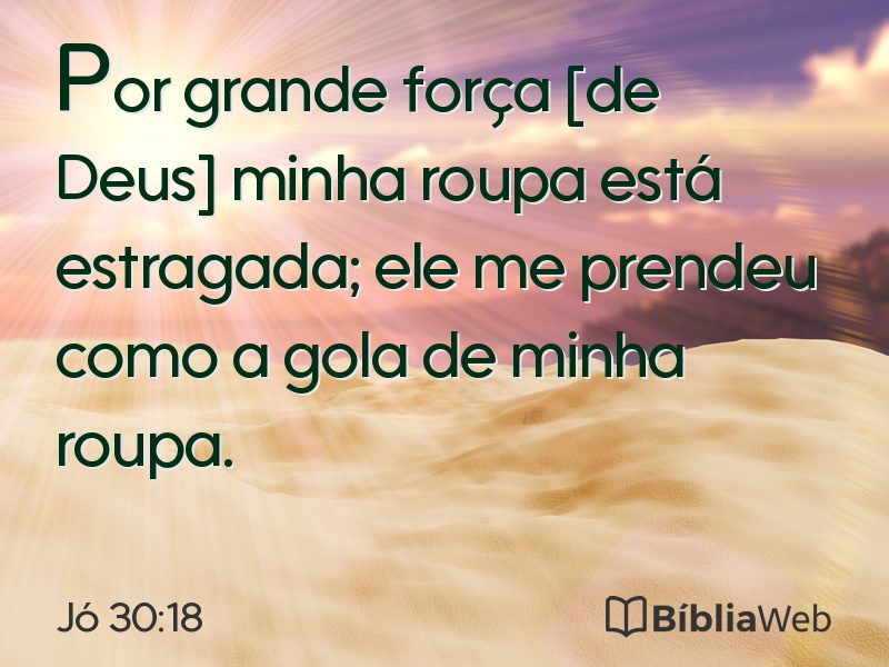 Jó 30:18 em imagem para compartilhar