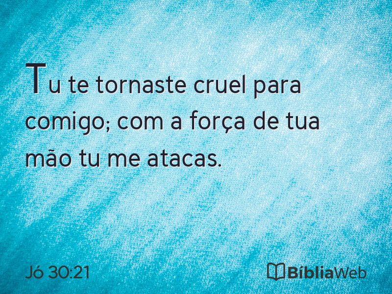 Jó 30:21 em imagem para compartilhar