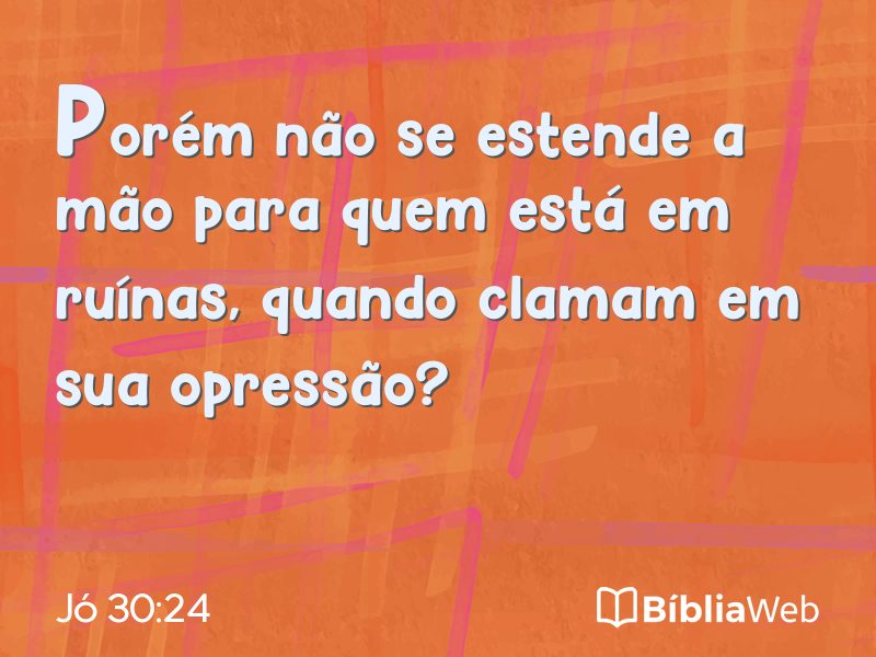 Jó 30:24 em imagem para compartilhar