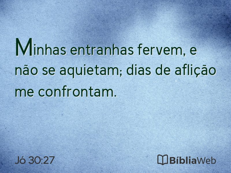 Jó 30:27 em imagem para compartilhar