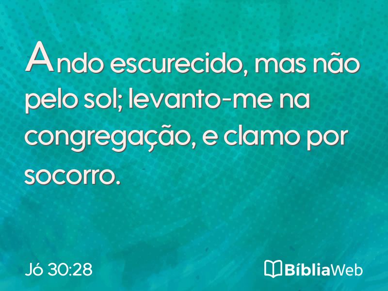 Jó 30:28 em imagem para compartilhar