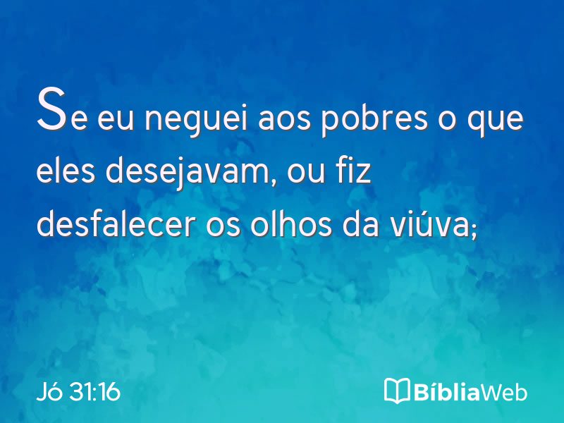 Jó 31:16 em imagem para compartilhar