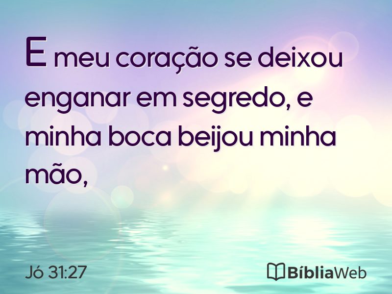 Jó 31:27 em imagem para compartilhar