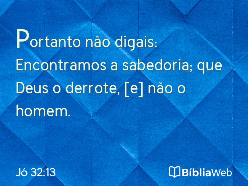 Jó 32:13 em imagem para compartilhar