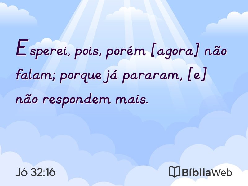 Jó 32:16 em imagem para compartilhar