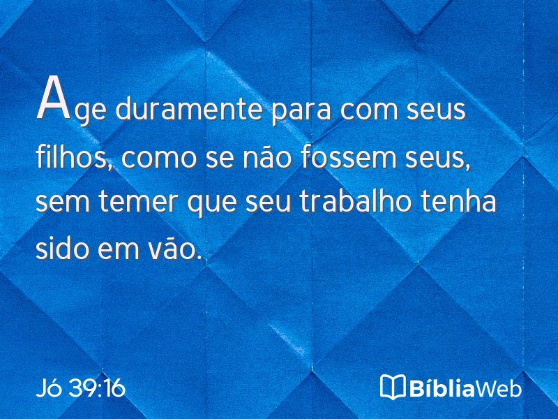 Jó 39:16 em imagem para compartilhar