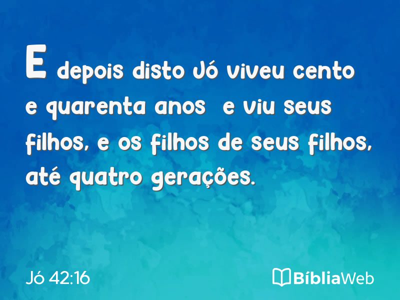 Jó 42:16 em imagem para compartilhar