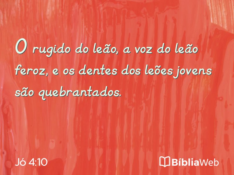 Jó 4:10 em imagem para compartilhar