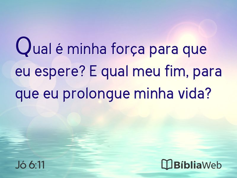 Jó 6:11 em imagem para compartilhar