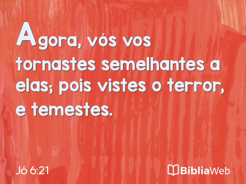 Jó 6:21 em imagem para compartilhar