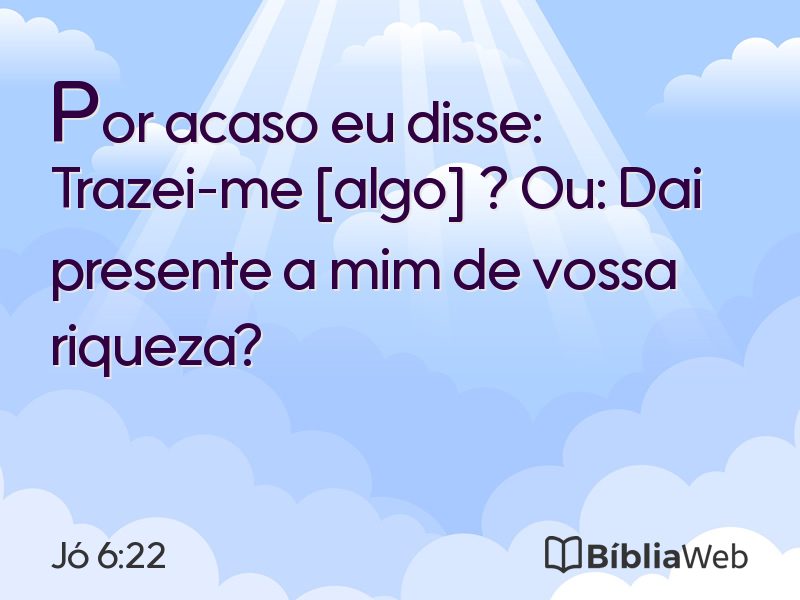 Jó 6:22 em imagem para compartilhar