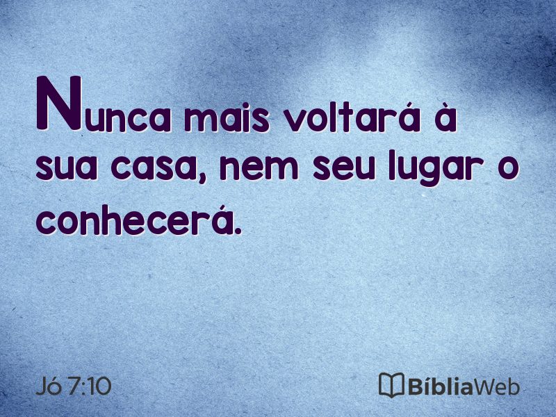 Jó 7:10 em imagem para compartilhar