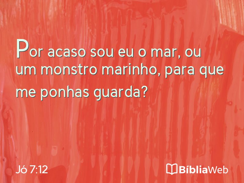 Jó 7:12 em imagem para compartilhar