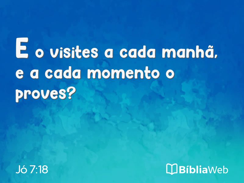 Jó 7:18 em imagem para compartilhar