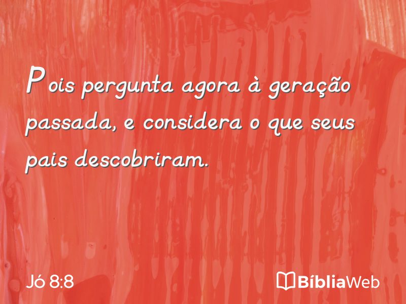 Jó 8:8 em imagem para compartilhar