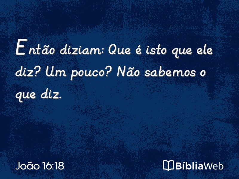 João 16:18 em imagem para compartilhar