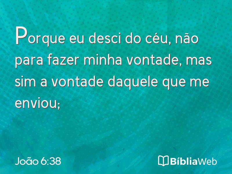 João 6:38 em imagem para compartilhar
