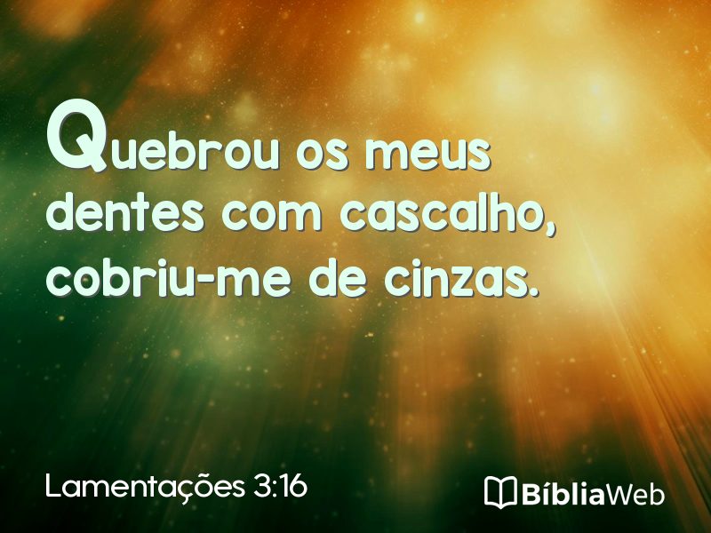 Lamentações 3:16 em imagem para compartilhar