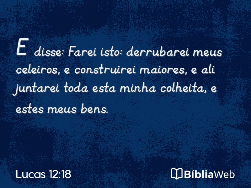 Lucas 12:18 em imagem para compartilhar