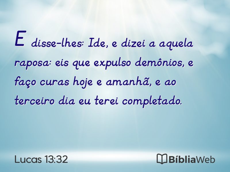Lucas 13:32 em imagem para compartilhar