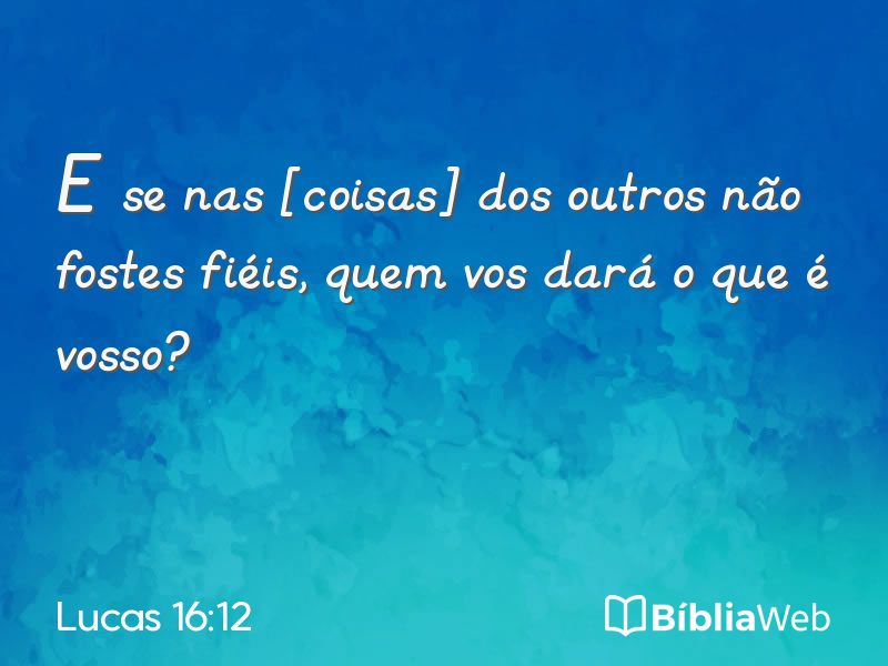 Lucas 16:12 em imagem para compartilhar