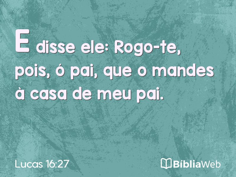 Lucas 16:27 em imagem para compartilhar
