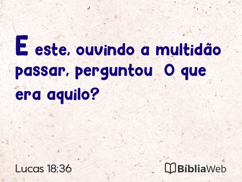 Lucas 18:36 em imagem para compartilhar