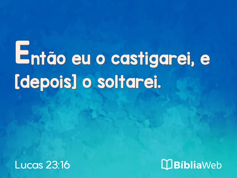 Lucas 23:16 em imagem para compartilhar