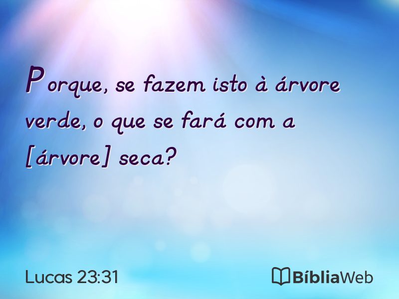 Lucas 23:31 em imagem para compartilhar
